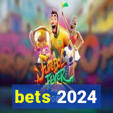 bets 2024