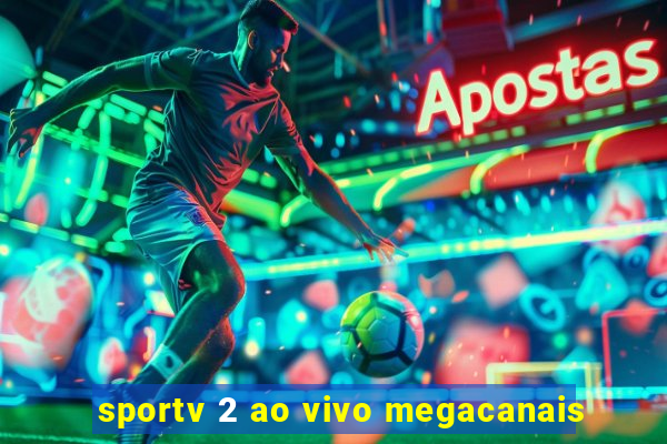 sportv 2 ao vivo megacanais