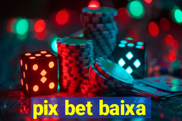 pix bet baixa