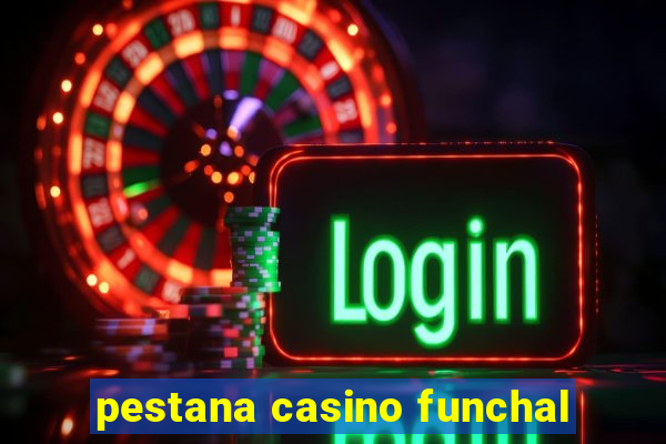 pestana casino funchal