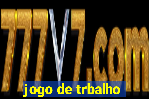 jogo de trbalho