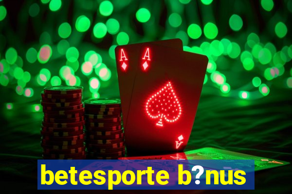 betesporte b?nus