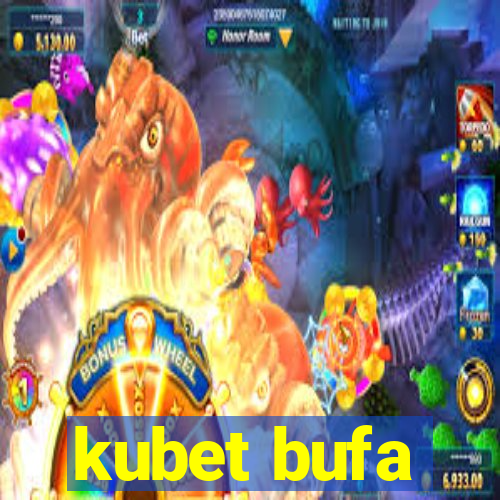 kubet bufa