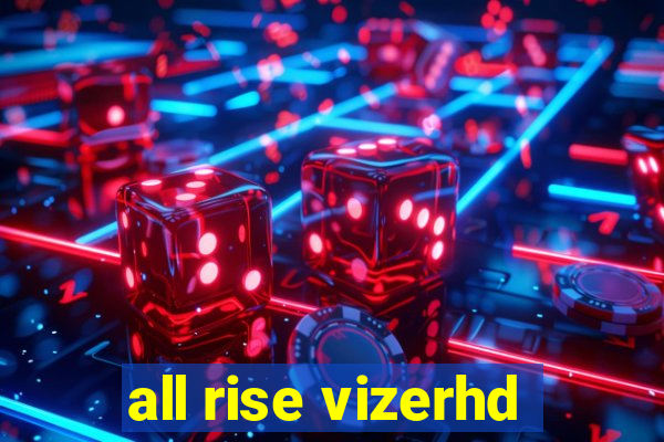 all rise vizerhd