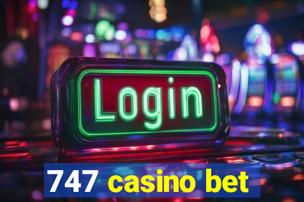 747 casino bet