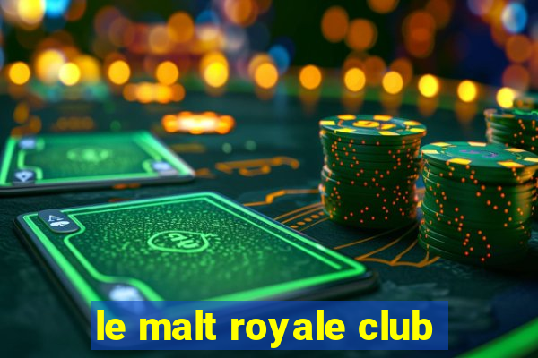 le malt royale club