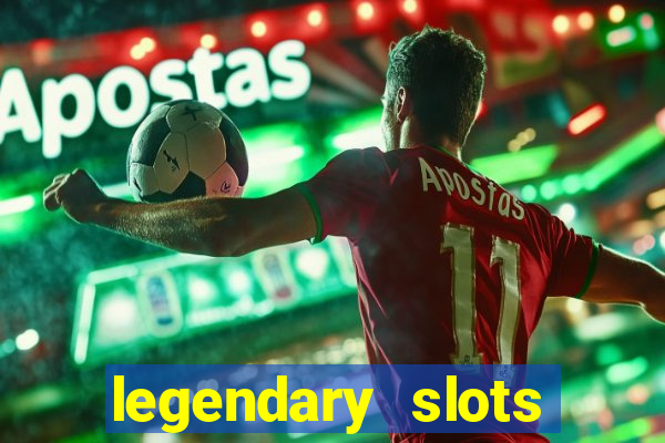 legendary slots play store