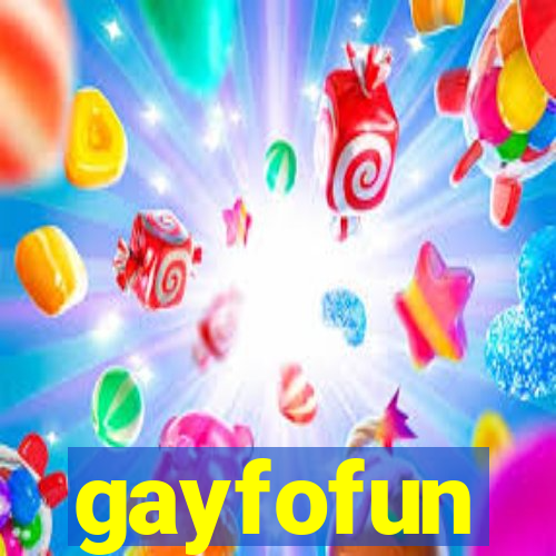 gayfofun