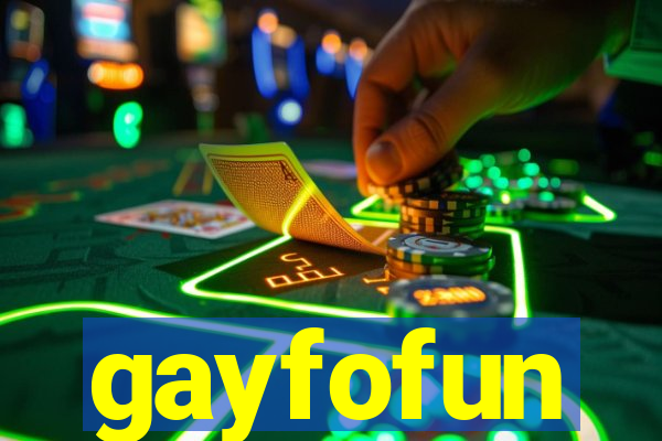 gayfofun