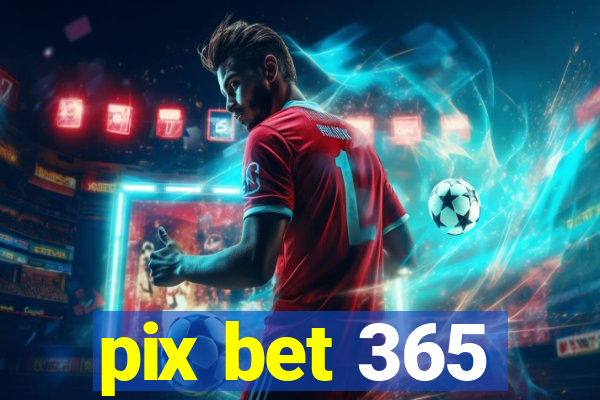 pix bet 365