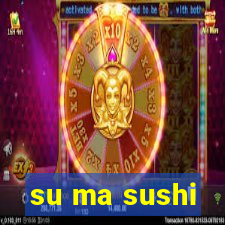 su ma sushi