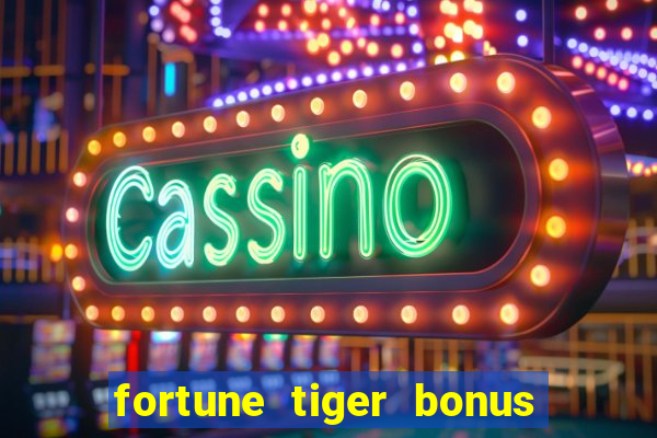 fortune tiger bonus de cadastro