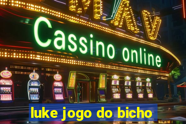 luke jogo do bicho