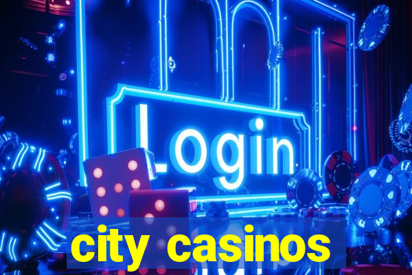 city casinos