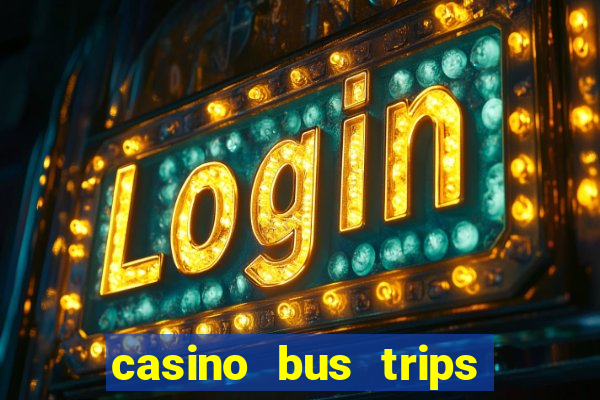 casino bus trips in ct