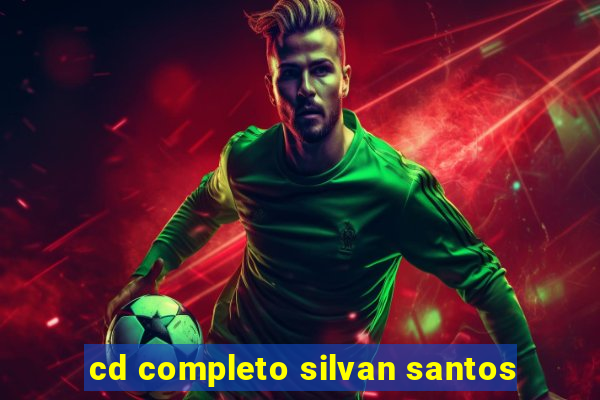 cd completo silvan santos