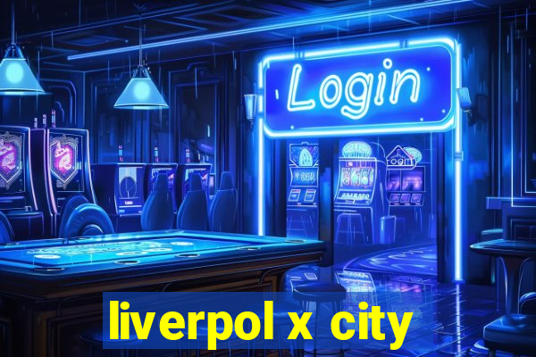 liverpol x city