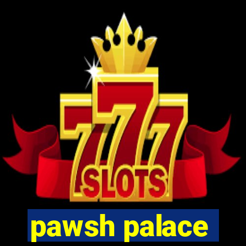 pawsh palace