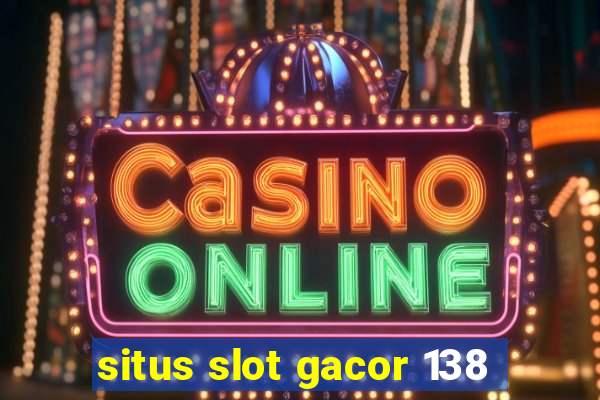 situs slot gacor 138