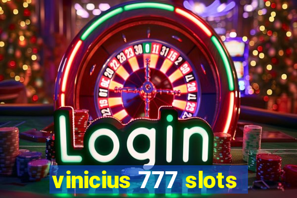 vinicius 777 slots