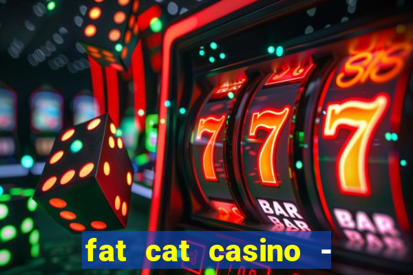 fat cat casino - slots game