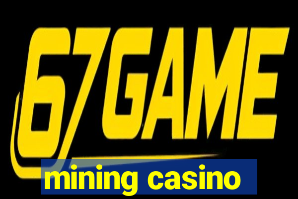 mining casino