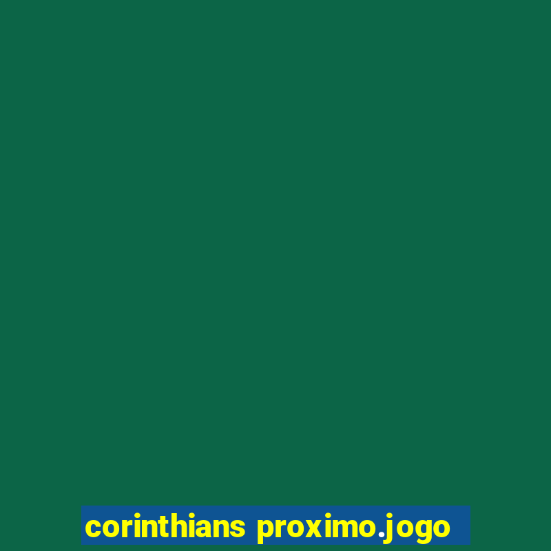 corinthians proximo.jogo