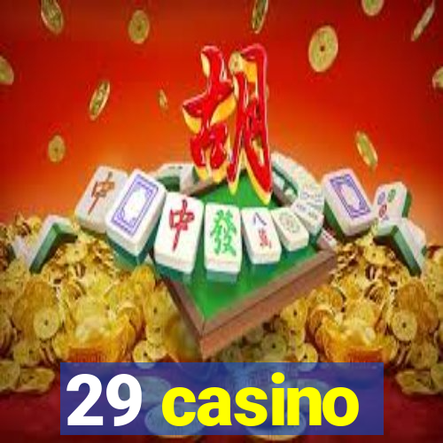 29 casino