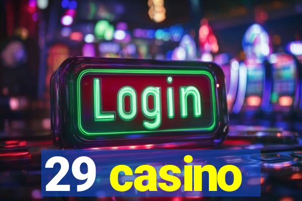 29 casino