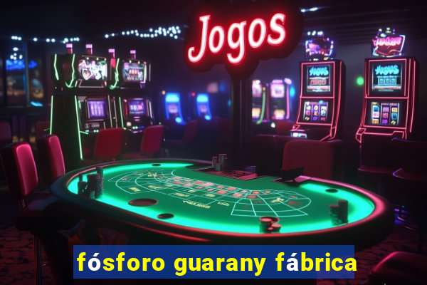 fósforo guarany fábrica