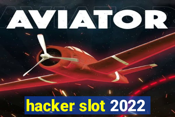 hacker slot 2022