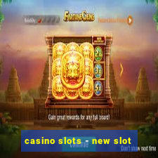 casino slots - new slot