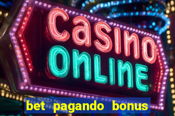 bet pagando bonus no cadastro