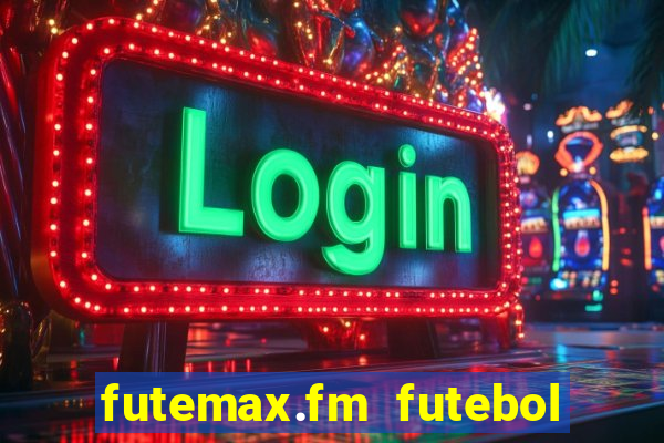 futemax.fm futebol ao vivo