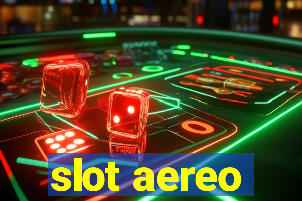 slot aereo