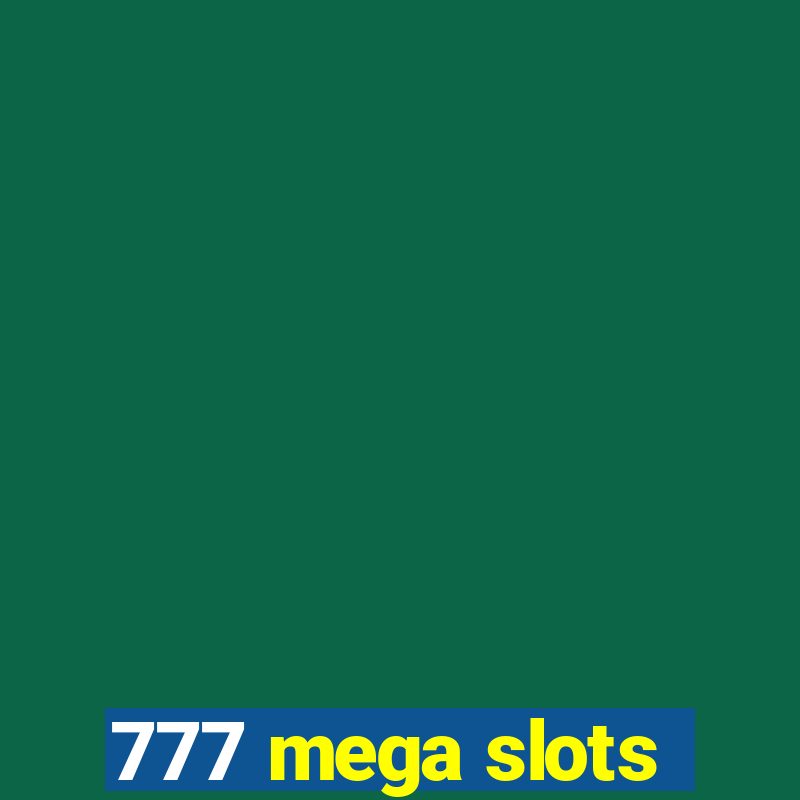 777 mega slots