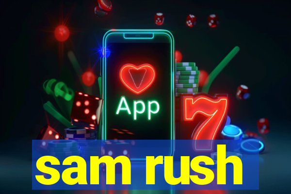 sam rush