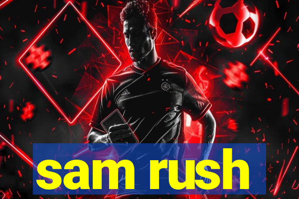 sam rush