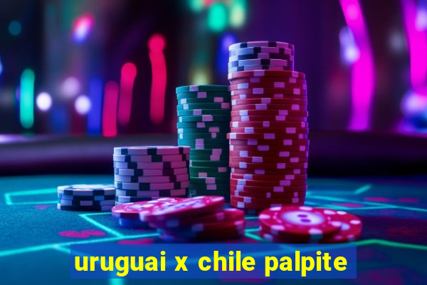 uruguai x chile palpite