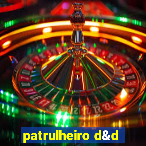 patrulheiro d&d