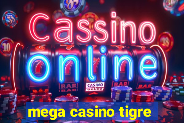 mega casino tigre