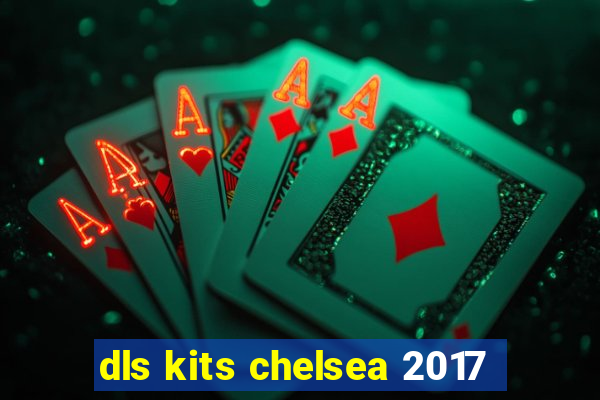 dls kits chelsea 2017