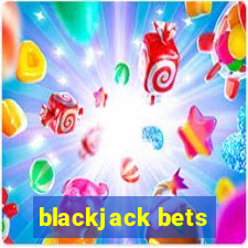 blackjack bets