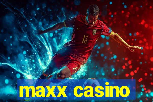 maxx casino