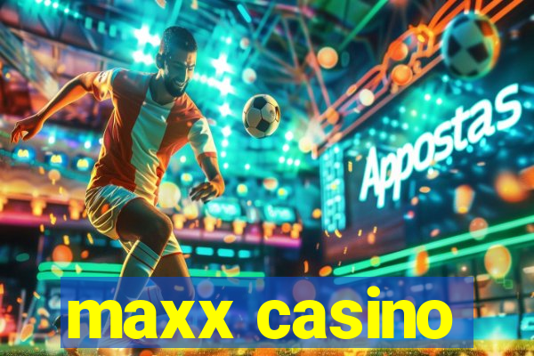 maxx casino