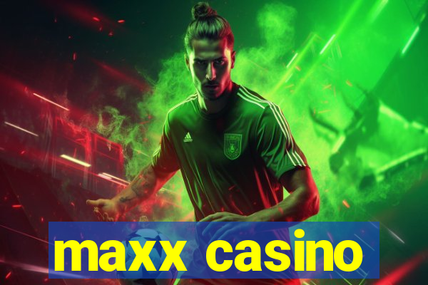 maxx casino