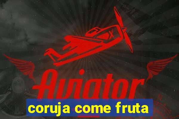 coruja come fruta