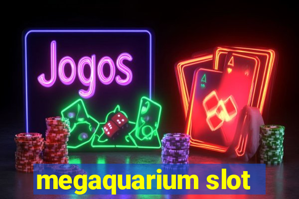 megaquarium slot