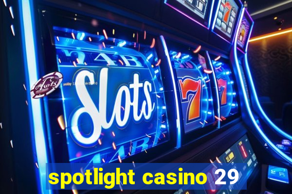 spotlight casino 29