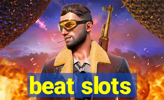 beat slots